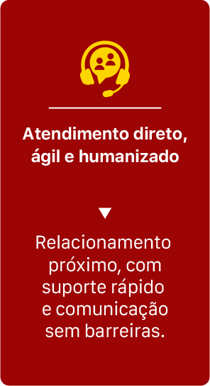 Atendimento direto, ágil e humanizado